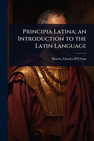 Produktbild: Principia Latina; an Introduction to the Latin Language