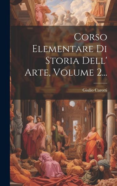 Produktbild: Corso Elementare Di Storia Dell' Arte, Volume 2...