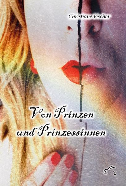 Von Prinzen und Prinzessinnen, Taschenbuch von Christiane Fischer, Edition Paashaas Verlag EPV, 9783961741502
