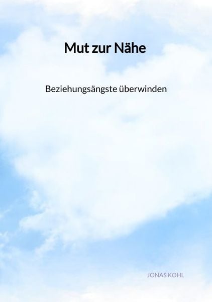 Produktbild: Mut zur N&auml;he - Beziehungs&auml;ngste &uuml;berwinden