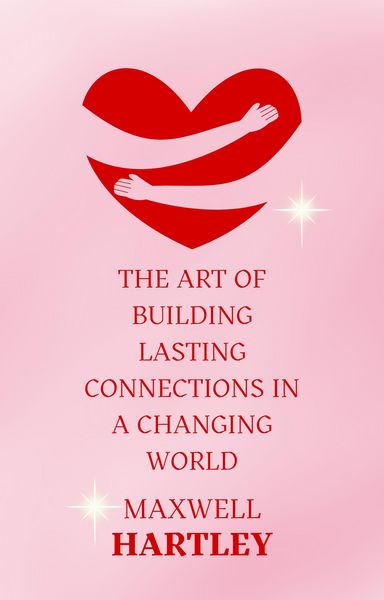 Produktbild: The Art of Building Lasting Connections in a Changing World