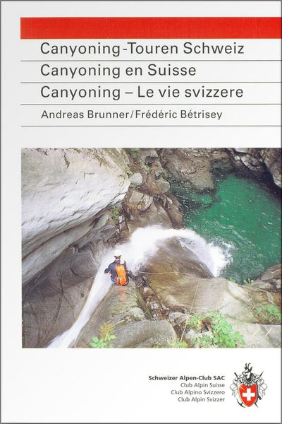 Produktbild: Canyoning-Touren Schweiz. Canyoning en Suisse. Canyoning - Le vie svizzere