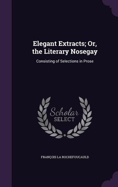 Produktbild: Elegant Extracts; Or, the Literary Nosegay
