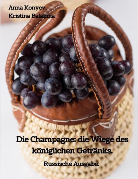 Produktbild: Die Champagne: die Wiege des k&ouml;niglichen Getr&auml;nks.