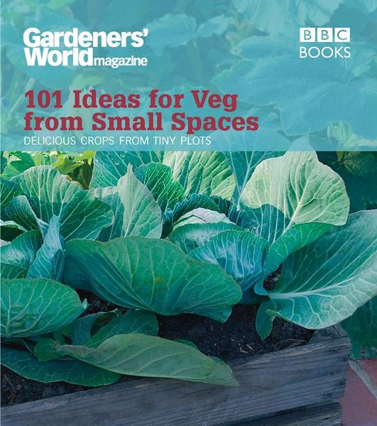 Produktbild: Gardeners' World: 101 Ideas for Veg from Small Spaces