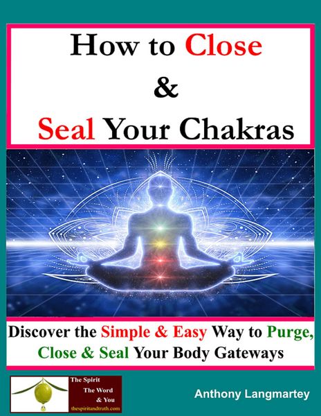 Produktbild: How To Close And Seal Your Chakras: Discover The Simple And Easy Way To Purge, Close And Seal Your Body Gateways