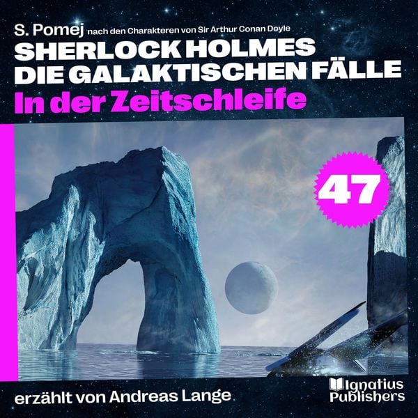 In der Zeitschleife (Sherlock Holmes - Die galaktischen Fälle, Folge 47)