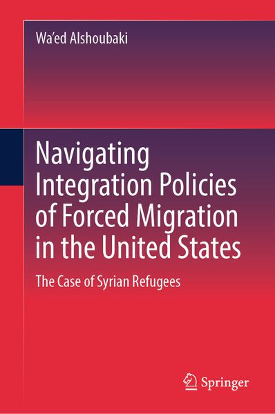 Produktbild: Navigating Integration Policies of Forced Migration in the United States