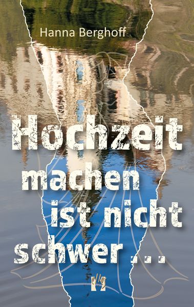 Hochzeit machen ist nicht schwer . . ., Taschenbuch von Hanna Berghoff, El!es-Verlag, 978-3-95609-313-5