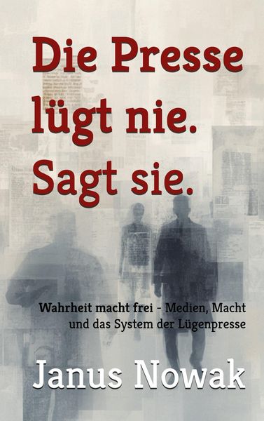 Produktbild: Die Presse l&uuml;gt nie. Sagt sie.
