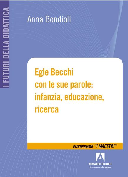 Produktbild: Egle Becchi con le sue parole: infanzia, educazione, ricerca