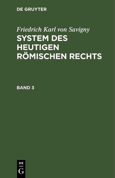 Produktbild: Friedrich Karl von Savigny: System des heutigen r&ouml;mischen Rechts. Band 3