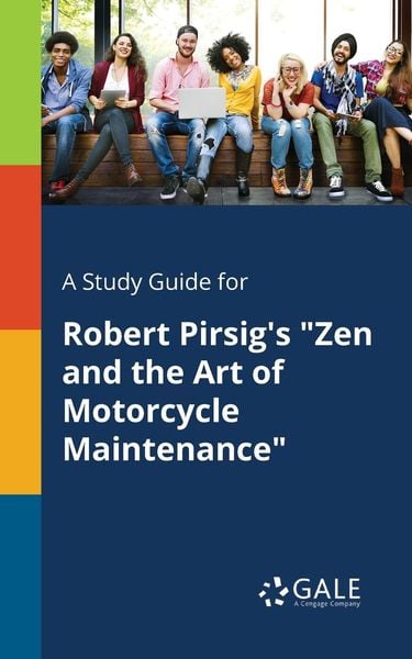 A Study Guide for Robert Pirsig's 'Zen and the Art of Motorcycle Maintenance'