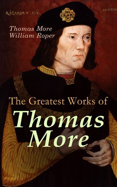 Produktbild: The Greatest Works of Thomas More (Annotated)