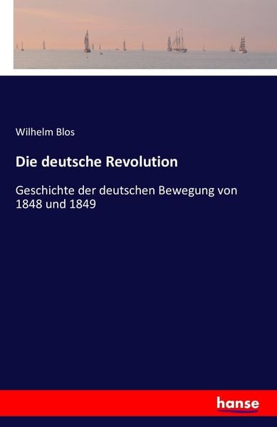 Die deutsche Revolution, Taschenbuch von Wilhelm Blos, Hansebooks, 978-3-7411-6004-2