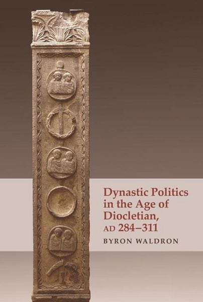 Produktbild: Dynastic Politics in the Age of Diocletian, AD 284-311