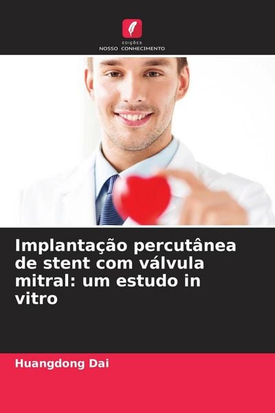 Produktbild: Implanta&ccedil;&atilde;o percut&acirc;nea de stent com v&aacute;lvula mitral: um estudo in vitro