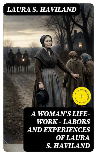 Produktbild: A Woman's Life-Work - Labors and Experiences of Laura S. Haviland