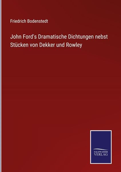 Produktbild: John Ford's Dramatische Dichtungen nebst St&uuml;cken von Dekker und Rowley