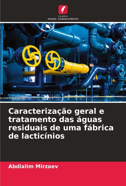 Produktbild: Caracteriza&ccedil;&atilde;o geral e tratamento das &aacute;guas residuais de uma f&aacute;brica de lactic&iacute;nios