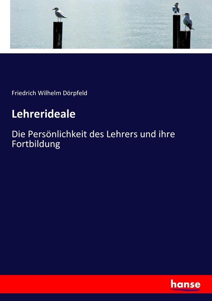 Lehrerideale, Taschenbuch von Friedrich Wilhelm Dörpfeld, Hansebooks, 9783743650145