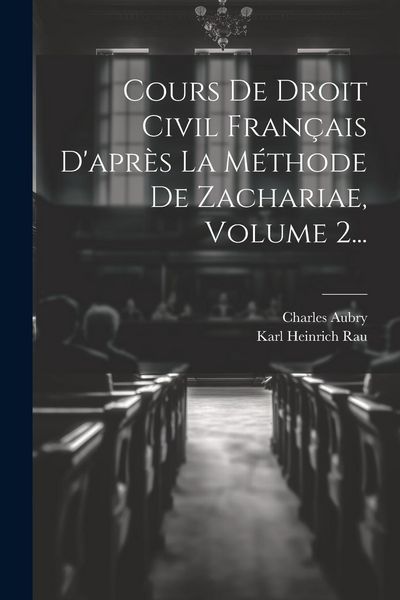 Produktbild: Cours De Droit Civil Fran&ccedil;ais D'apr&egrave;s La M&eacute;thode De Zachariae, Volume 2...