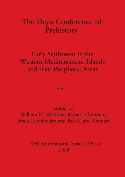 Produktbild: The Deya Conference of Prehistory, Part iii