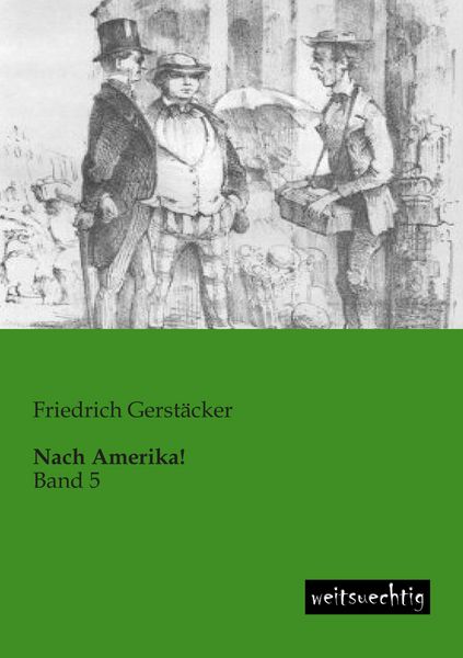Nach Amerika!, Taschenbuch von Friedrich Gerstäcker, Weitsuechtig, 9783943850451
