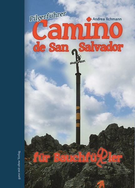 Pilgerführer Camino del San Salvador für Bauchfüßler, Taschenbuch von Andrea Ilchmann, Ilchmann, Andrea, 978-3-9816815-1-2
