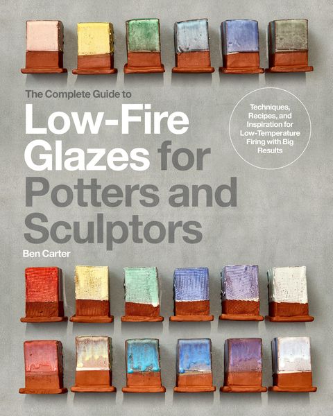 Produktbild: The Complete Guide to Low-Fire Glazes for Potters and Sculptors