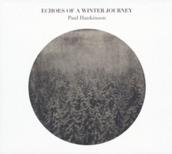 Echoes Of A Winter Journey - Paul Hankinson, CD