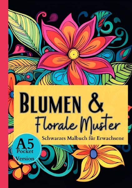 Produktbild: Black Midnight / Schwarzes Malbuch f&uuml;r Erwachsene &bdquo;Blumen &amp; Florale Muster&ldquo;