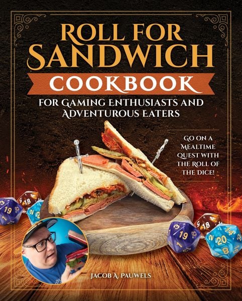 Produktbild: Roll for Sandwich&reg; Cookbook for Gaming Enthusiasts and Adventurous Eaters