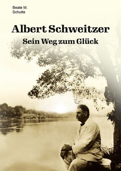 Albert Schweitzer, Taschenbuch von Beate M. Schutte, Shaker, 978-3-9890307-1-8