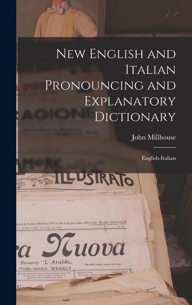 Produktbild: New English and Italian Pronouncing and Explanatory Dictionary: English-Italian