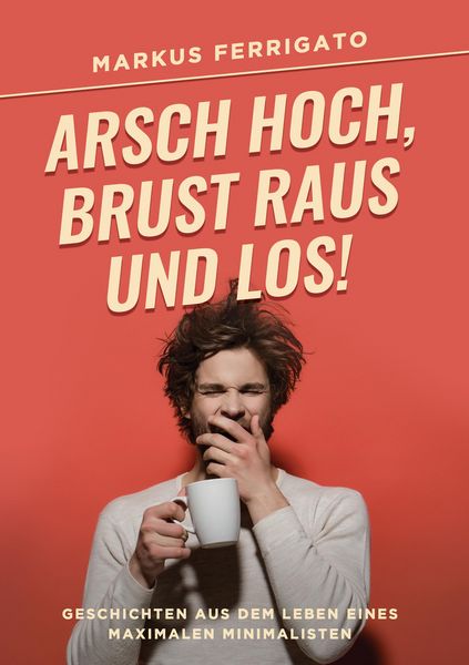 Produktbild: Arsch hoch, Brust raus und los!