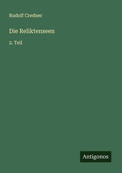 Die Reliktenseen, Taschenbuch von Rudolf Credner, Antigonos Verlag, 9783563164204