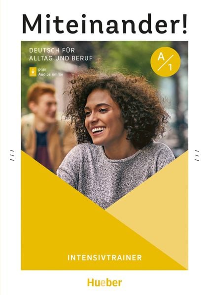 Miteinander! Deutsch für Alltag und Beruf A1. Intensivtrainer plus Audios online, Taschenbuch von Friederike Wilhelmi , Anja Böttinger, Hueber,
