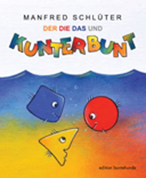 Der, Die, Das und Kunterbunt, Gebundene Ausgabe von Manfred Schlüter, Edition buntehunde, 9783947727124