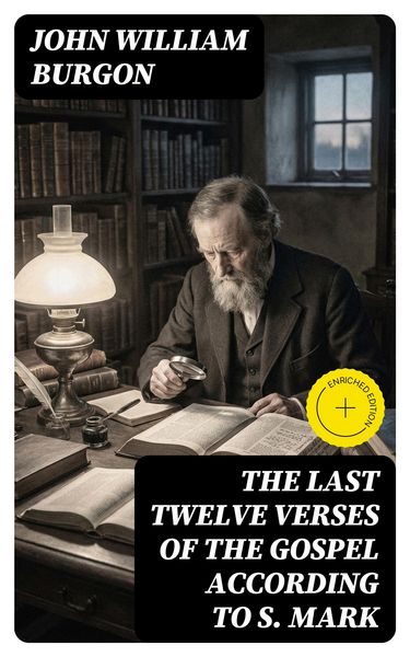 Produktbild: The Last Twelve Verses of the Gospel According to S. Mark