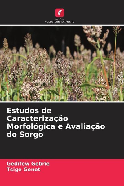 Produktbild: Estudos de Caracteriza&ccedil;&atilde;o Morfol&oacute;gica e Avalia&ccedil;&atilde;o do Sorgo