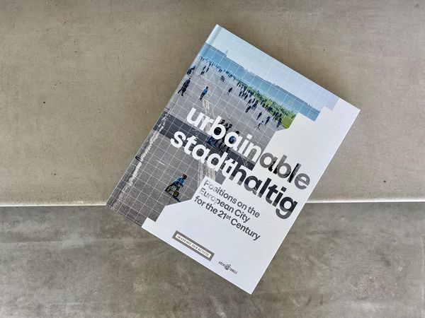 Produktbild: urbainable/stadthaltig - Positions on the European City for the 21st Century