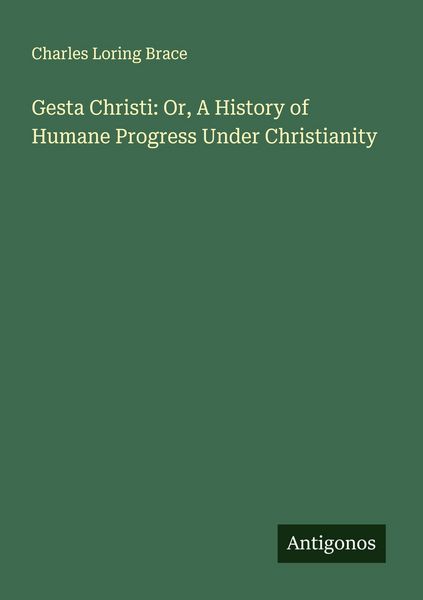 Produktbild: Gesta Christi: Or, A History of Humane Progress Under Christianity