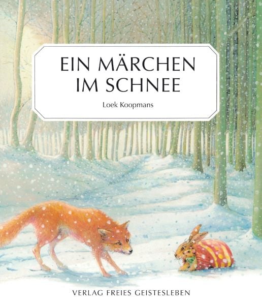 Ein Märchen im Schnee, Gebundene Ausgabe von Loek Koopmans, Freies Geistesleben, 9783772511363