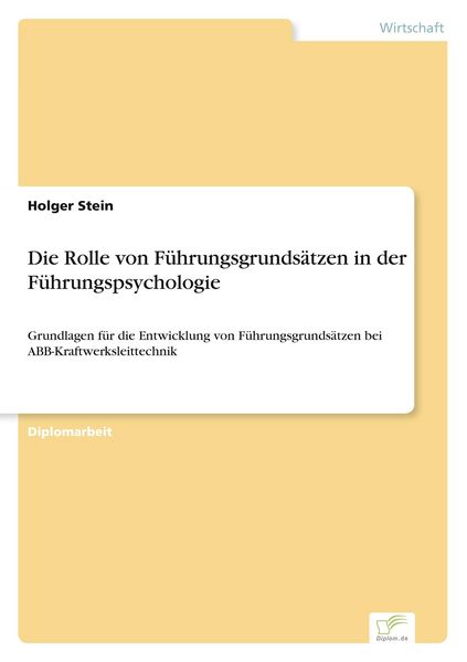 Die Rolle von Führungsgrundsätzen in der Führungspsychologie, Taschenbuch von Holger Stein, GRIN, 9783838636825