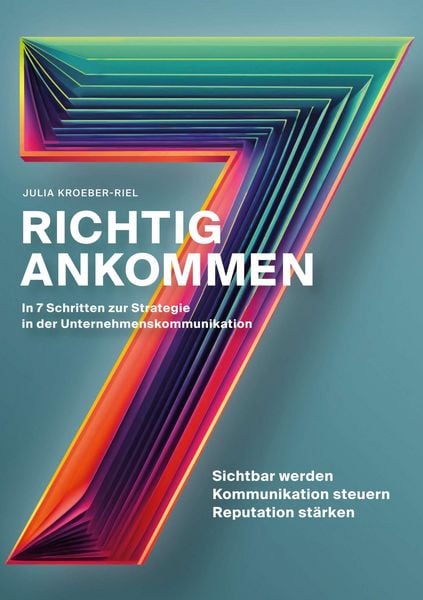 Produktbild: Richtig ankommen. In 7 Schritten zur Strategie in der Unternehmenskommunikation