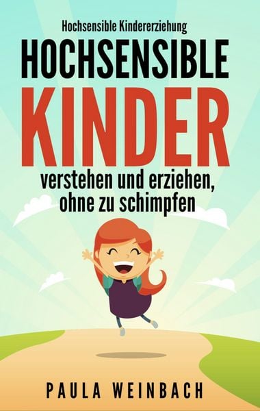 Produktbild: Hochsensible Kindererziehung - Hochsensible Kinder verstehen und erziehen, ohne zu schimpfen