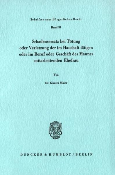 Schadensersatz bei Tötung oder Verletzung der im Haushalt tätigen oder im Beruf oder Geschäft des Ehemannes mitarbeitenden Ehefrau., Taschenbuch von