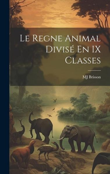 Produktbild: Le Regne Animal Divis&eacute; En IX Classes