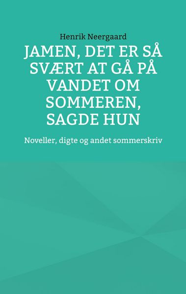Produktbild: Jamen, det er s&aring; sv&aelig;rt at g&aring; p&aring; vandet om sommeren, sagde hun